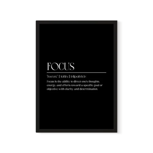 תמונת פוסטר ממוסגרת בשחור-לבן עם המילה 'Focus' בכתב מודרני ומינימליסטי.